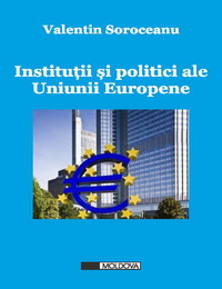 coperta carte institutii si politici ale uniunii europene de valentin soroceanu